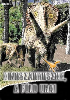 Dinoszauruszok - A Föld urai