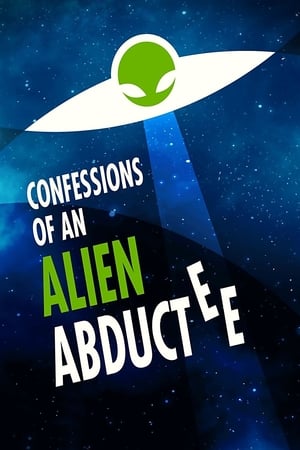 Confessions Of An Alien Abductee poszter