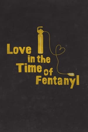 Love in the Time of Fentanyl poszter