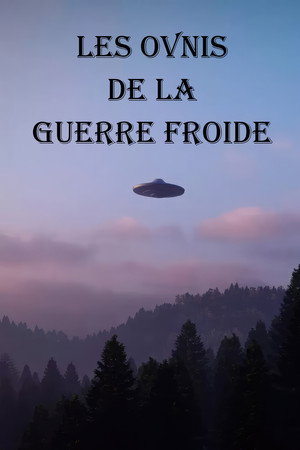 UFO's, Lügen und der Kalte Krieg poszter