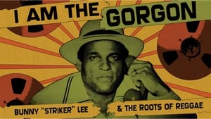 I Am the Gorgon: Bunny 'Striker' Lee and the Roots of Reggae háttérkép