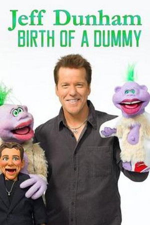 Jeff Dunham: Birth of a Dummy poszter