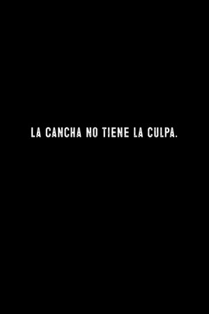 La cancha no tiene la culpa poszter