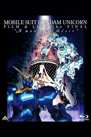 機動戦士ガンダムUC FILM&LIVE the FINAL"A mon seul desir" poszter