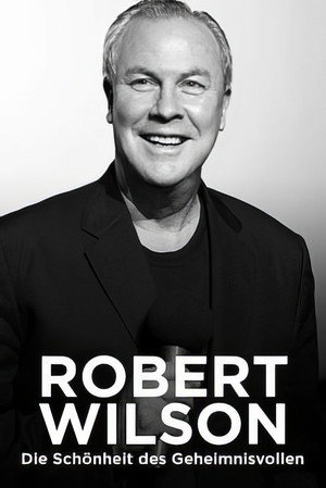 Robert Wilson – Die Schönheit des Geheimnisvollen