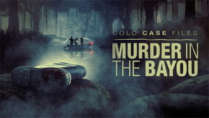 Cold Case Files: Murder in the Bayou kép