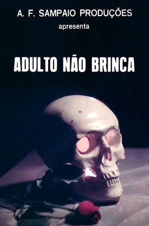 Adulto Não Brinca poszter