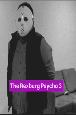 The Rexburg Psycho 3 poszter