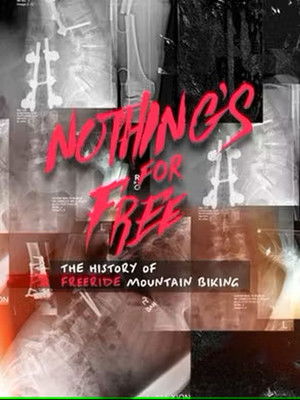 Nothing's for Free: The History of Freeride Mountain Biking poszter