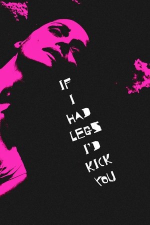 If I Had Legs I'd Kick You poszter
