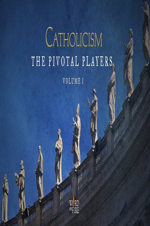 Catholicism: The Pivotal Players poszter