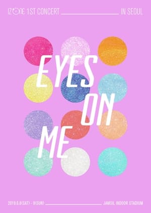 아이즈원 (IZ*ONE) - 1ST CONCERT IN SEOUL [EYES ON ME] poszter