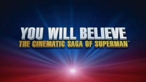 You Will Believe: The Cinematic Saga of Superman kép