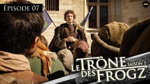 Le Trône des Frogz Season 1 Ep.7 7. epizód