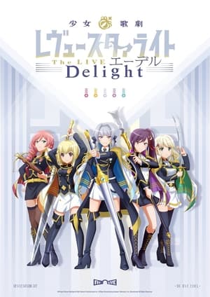 少女☆歌劇 レヴュースタァライト ―The LIVE エーデル― Delight poszter