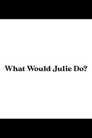 What Would Julie Do? poszter