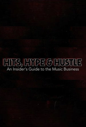 Hits, Hype & Hustle: An Insider's Guide to the Music Business poszter