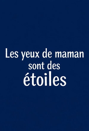 Les yeux de maman sont des étoiles