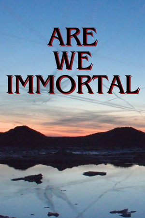 Are We Immortal poszter