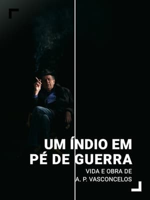 Um Índio em Pé de Guerra - Vida e Obra de António-Pedro Vasconcelos poszter