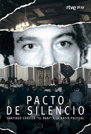 Pacto De Silencio, Santiago Corella El Nani Y La Mafia Policial poszter
