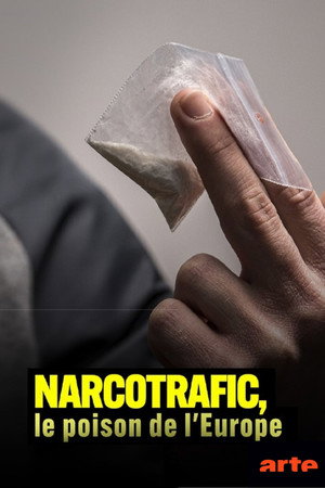 Narcotrafic, le poison de l’Europe poszter