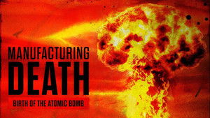 Manufacturing Death: Birth of the Atom Bomb háttérkép
