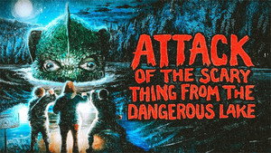 Attack of the Scary Thing from the Dangerous Lake háttérkép