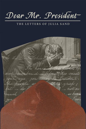 Dear Mr. President: The Letters of Julia Sand