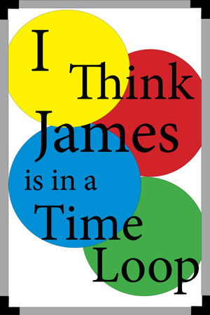 I Think James is in a Time Loop poszter
