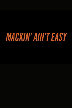 Mackin’ Ain’t Easy poszter