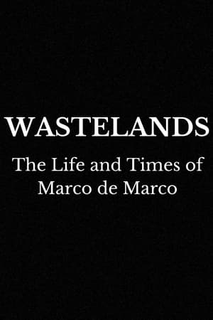 Wastelands: The Life and Times of Marco de Marco poszter