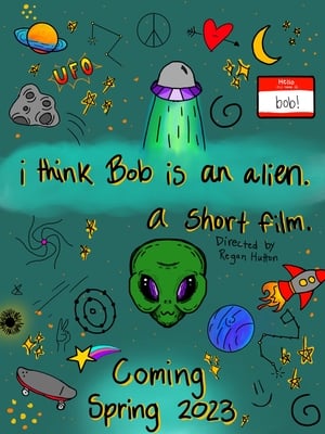 I Think Bob Is An Alien poszter