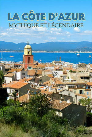Mythos Côte d'Azur - Liebe, Luxus, Leidenschaft poszter