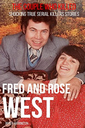 Fred and Rose: The West Murders