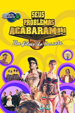 Casseta & Planeta: Seus Problemas Acabaram!!! poszter