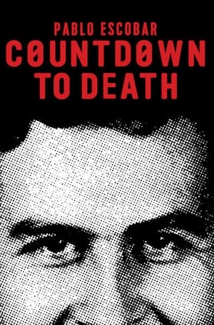 Pablo Escobar: Countdown to Death