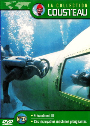 La collection Cousteau N°32 | L'aventure Précontinent (Précontinent III) | Ces incroyables machines plongeantes