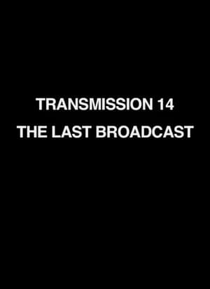 Transmission 14: The Last Broadcast