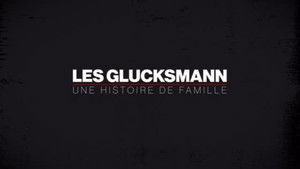 Les Glucksmann, une histoire de famille háttérkép