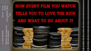 How Every Film You Watch Tells You To Love The Rich and What To Do About It háttérkép