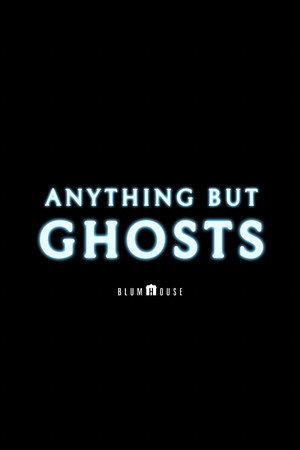 Anything but Ghosts poszter