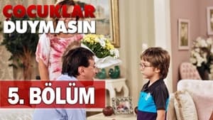 Çocuklar Duymasın 5. évad Ep.5 5. epizód