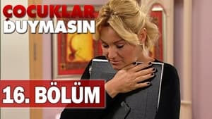 Çocuklar Duymasın 5. évad Ep.16 16. epizód