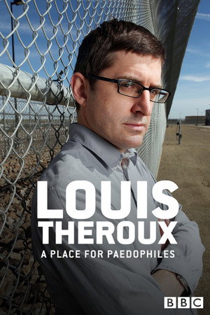 Louis Theroux: A Place for Paedophiles poszter
