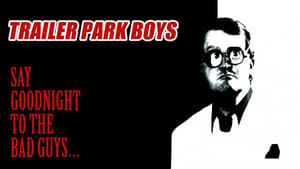 Trailer Park Boys: Say Goodnight to the Bad Guys háttérkép