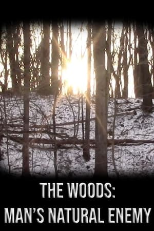 The Woods: Man's Natural Enemy