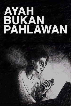 Ayah Bukan Pahlawan