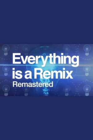 Everything is a Remix Remastered