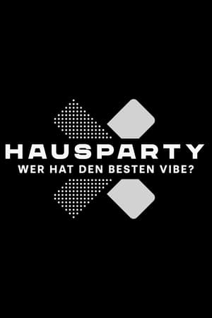 Hausparty X – Wer hat den besten Vibe?